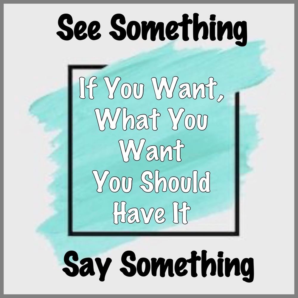 Please come in and L👀K around.  If you want What You Want You Should have it.